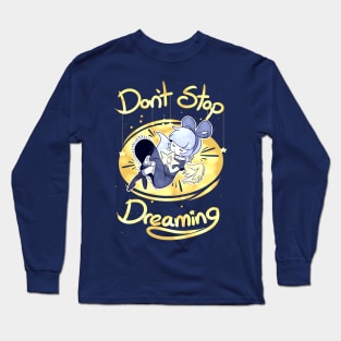 Don't Stop Dreaming Long Sleeve T-Shirt